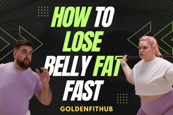 How To Lose Belly Fat Fast
